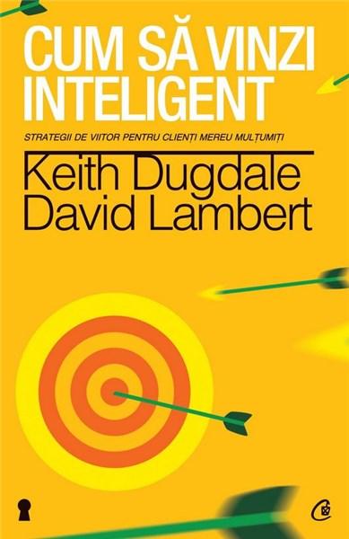 Cum sa vinzi inteligent | David Lambert, Keith Dugdale