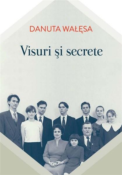 Visuri si secrete | Danuta Walesa carturesti.ro Biografii, memorii, jurnale