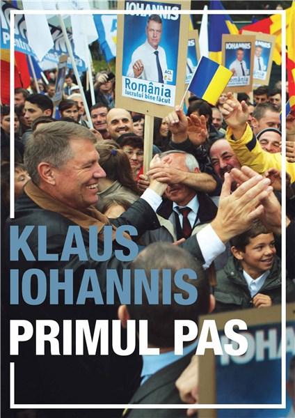 Primul pas | Klaus Iohannis carturesti.ro imagine 2022