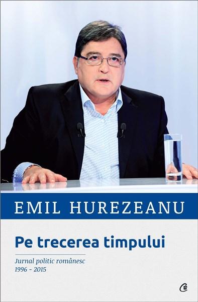 PDF Pe trecerea timpului | Emil Hurezeanu carturesti.ro Biografii, memorii, jurnale