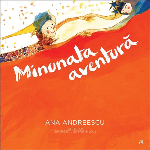Minunata aventura | Ana Andreescu carturesti.ro imagine 2022