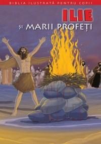 Biblia ilustrata pentru copii. Vol. 7 - Ilie si marii profeti |