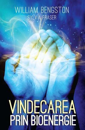 Vindecarea prin bioenergie | William Bengston, Sylvia Fraser