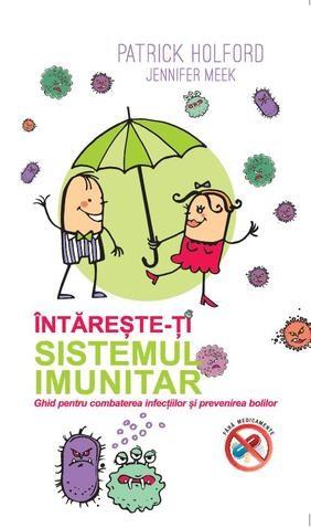 Intareste-ti sistemul imunitar | Patrick Holford, Jennifer Meek