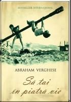 Sa tai in piatra vie | Abraham Verghese