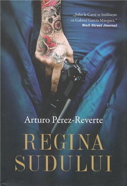 Regina Sudului | Arturo Perez-Reverte