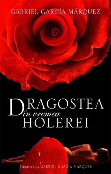 Dragostea in vremea holerei. Editia 2011 | Gabriel Garcia Marquez