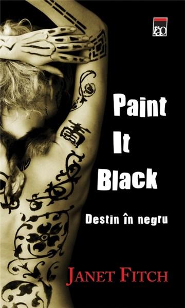 Paint It Black- Destin in negru | Janet Fitch carturesti 2022
