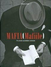 Mafia (Mafiile). Pe urmele societatilor criminale | Thierry Cretin