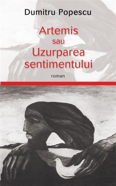 Artemis sau uzurparea sentimentului | Dumitru Popescu