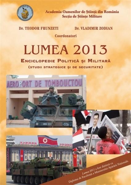 Lumea 2013 - Enciclopedie Politica si Militara | Teodor Frunzeti, Vladimir Zodian