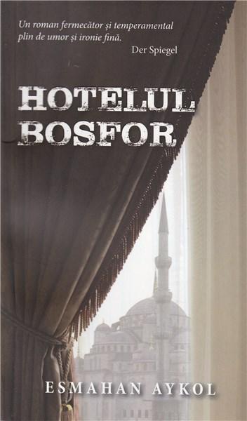 Hotel Bosfor | Esmahan Aykol carturesti.ro Carte