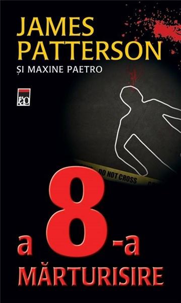 A 8-a marturisire | James Patterson, Maxine Paetro
