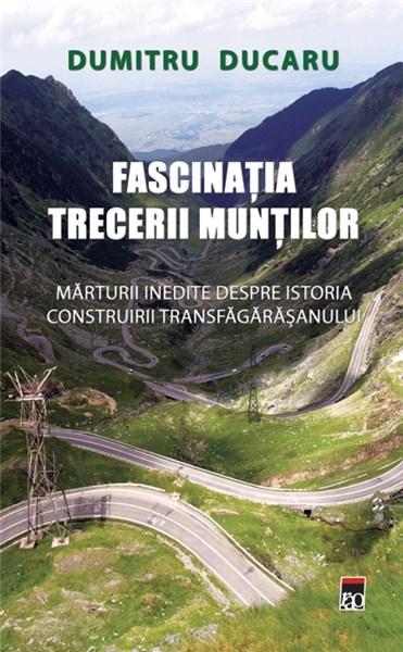 Fascinatia trecerii muntilor | Dumitru Ducaru