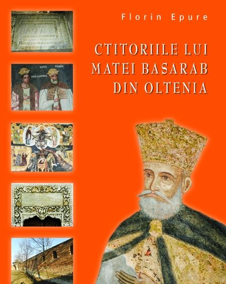 Ctitoriile lui Matei Basarab din Oltenia | Florin Epure Basarab