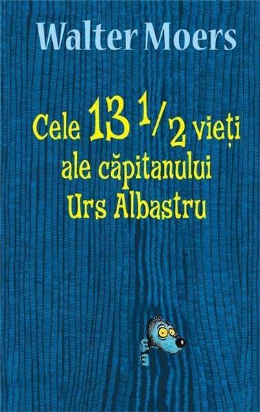 Cele 13 1/2 vieti ale capitanului Urs Albastru | Walter Moers carturesti.ro poza bestsellers.ro