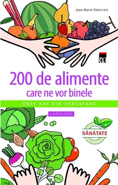 200 de alimente care ne vor binele | Jean-Marie Delecroix carturesti.ro imagine 2022