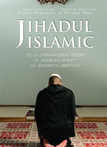 Jihadul islamic | Nicolae Radu, Anghel Andreescu carturesti.ro imagine 2022