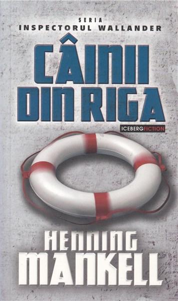 Cainii din Riga | Henning Mankell