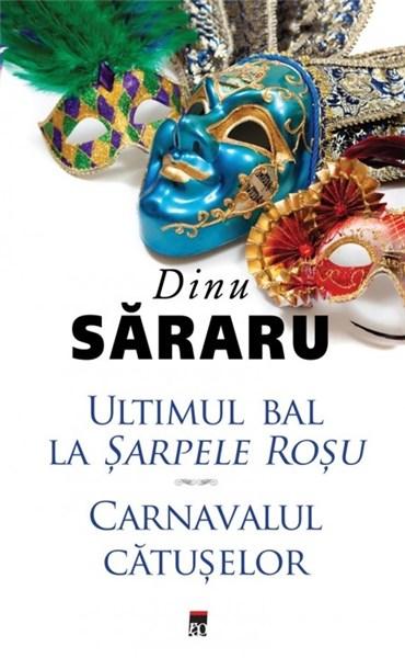 Ultimul bal la Sarpele Rosu. Carnavalul Catuselor | Dinu Sararu