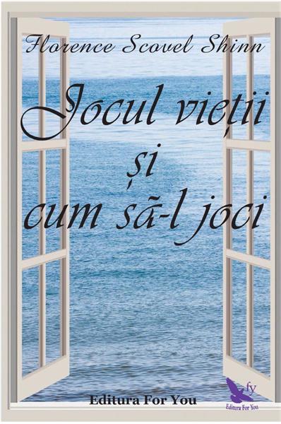 Jocul vietii si cum sa-l joci | Florence Scovel Shinn