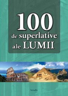 100 de superlative ale Lumii | Unger Eniko