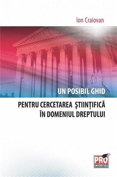 PDF Un posibil ghid pentru cercetarea stiintifica in domeniul dreptului | Ion Craiovan carturesti.ro Carte