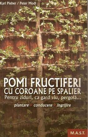 Pomi fructiferi cu coroane pe spalieri | Karl Pieber, Peter Modl carturesti.ro