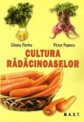 Cultura radacinoaselor | Victor Popescu, Florina Uleanu carte