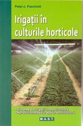 Irigatii in culturile horticole | Peter J. Paschold Carte 2022