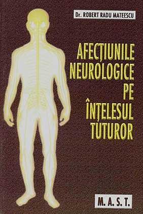 Afectiunile neurologice pe intelesul tuturor | Robert Radu Mateescu