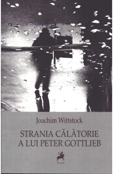 Strania calatorie a lui Peter Gottlieb | Joachim Wittstock