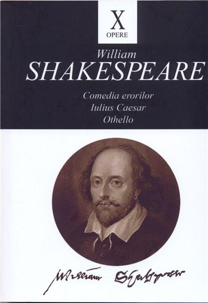 Opere X: Comedia erorilor, Iulius Caesar, Othello | William Shakespeare