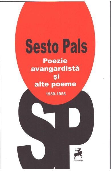 Poezie avangardista si alte poeme 1930-1955 | Sesto Pals carturesti.ro imagine 2022