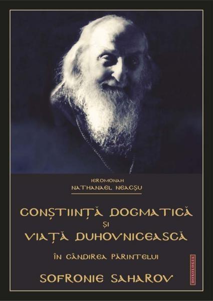Constiinta dogmatica si viata duhovniceasca in gandirea Parintelui Sofronie Saharov | Nathanael Neacsu
