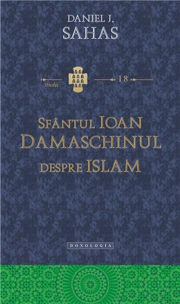 Sfantul Ioan Damaschin - Despre Islam | Daniel J. Sahas