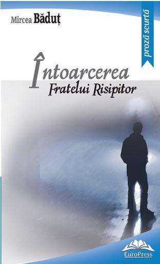 PDF Intoarcerea fratelui risipitor | Mircea Badut carturesti.ro Carte