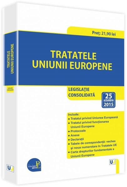 Tratatele Uniunii Europene: Legislatie consolidata |