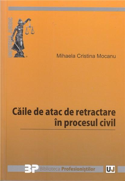 Caile de atac de retractare in procesul civil | Mihaela Cristina Mocanu carturesti.ro imagine 2022