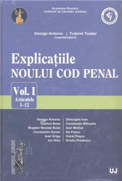 Explicatiile noului Cod penal. Vol. I. Art. 1-52 | Institutul de Cercetari Juridice al Academiei Romane