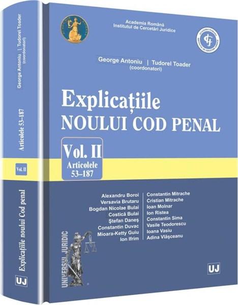 Explicatiile noului Cod penal. Vol. II. Art. 53-187 | George Antoniu, Tudorel Toader
