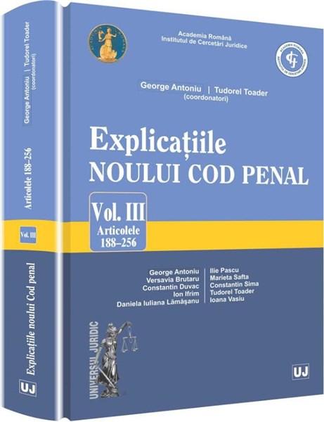 Explicatiile noului Cod penal. Vol. III. Art. 188-256 | George Antoniu, Tudorel Toader