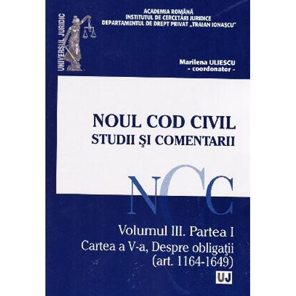 Noul Cod civil - Studii si comentarii - Vol. al III-lea P. I art. 1164-1649 | Marilena Uliescu