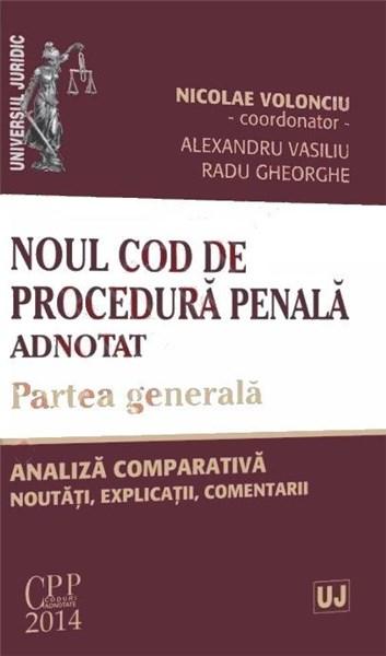 Noul Cod de procedura penala adnotat. Partea generala | Nicolae Volonciu adnotat poza 2022