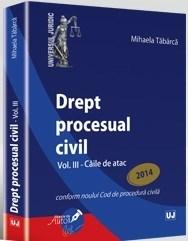 Drept procesual civil – Vol. al III-lea – Caile de atac | Mihaela Tabarca carturesti.ro imagine 2022