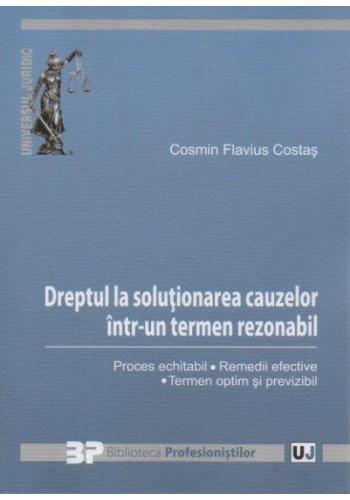 Dreptul la solutionarea cauzelor intr-un termen rezonabil | Cosmin Flavius Costas carturesti.ro poza bestsellers.ro