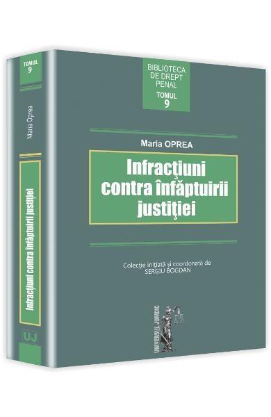 Infractiuni Contra Infaptuirii Justitiei | Marian Oprea carturesti.ro poza noua