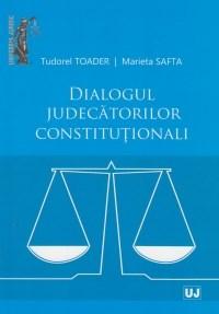 Dialogul judecatorilor constitutionali | Tudorel Toader, Marieta Safta carte