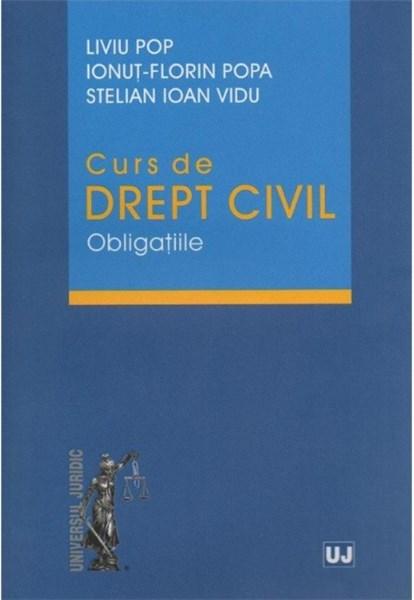 Curs de drept civil. Obligatiile | Ionut-Florin Popa, Stelian Ioan Vidu, Liviu Pop