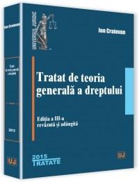 Tratat de teoria generala a dreptului | Ion Craiovan